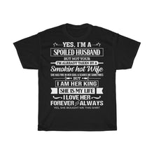 Load image into Gallery viewer, Yes I'm a spoiled husband I'm taken by a smokin' hot wife Long Sleeve T-Shirt